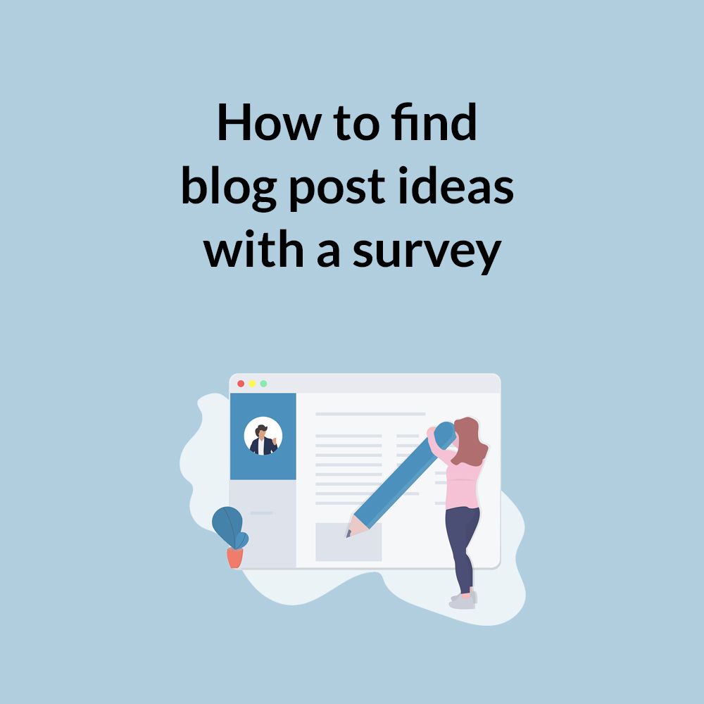 How to find blog post ideas with a survey